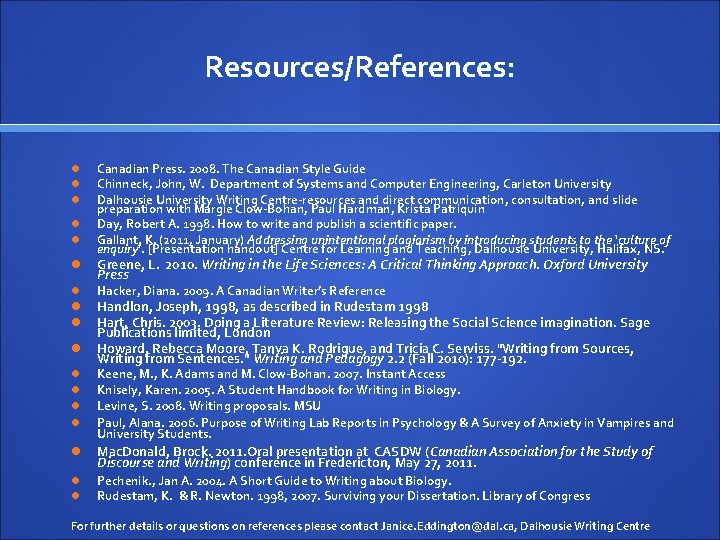 Resources/References: Canadian Press. 2008. The Canadian Style Guide Chinneck, John, W. Department of Systems