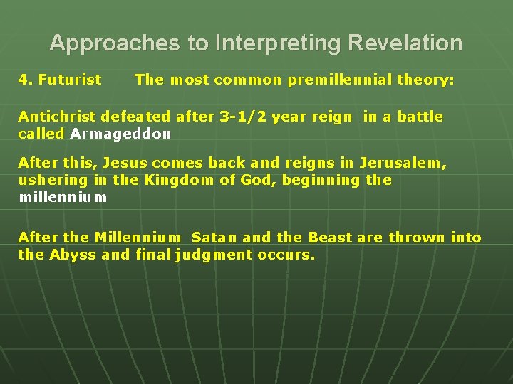 Approaches to Interpreting Revelation 4. Futurist The most common premillennial theory: Antichrist defeated after