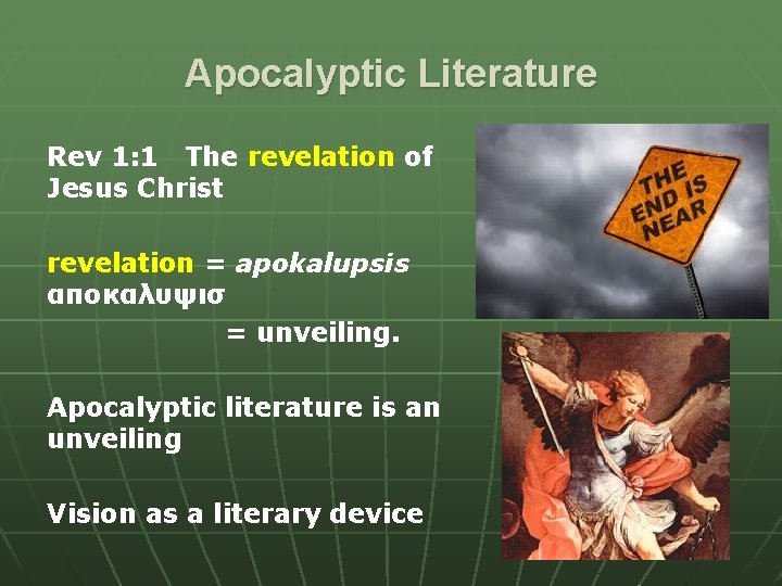 Apocalyptic Literature Rev 1: 1 The revelation of Jesus Christ revelation = apokalupsis αποκαλυψισ