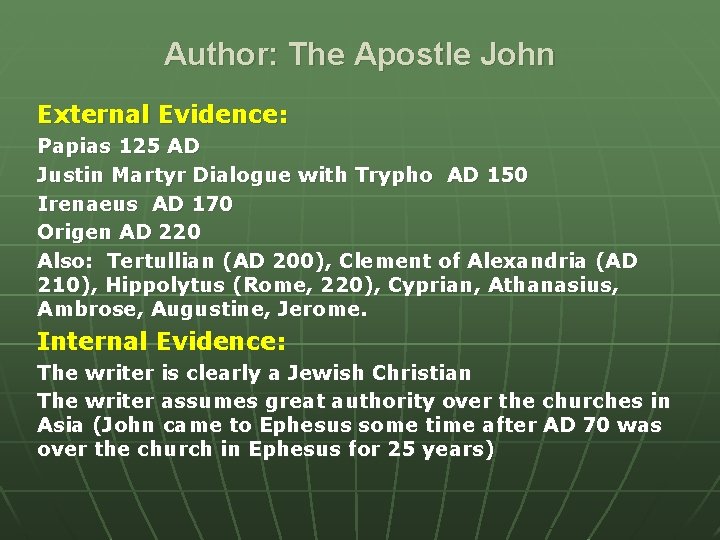 Author: The Apostle John External Evidence: Papias 125 AD Justin Martyr Dialogue with Trypho