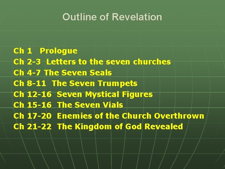 Outline of Revelation Ch 1 Prologue Ch 2 -3 Letters to the seven churches