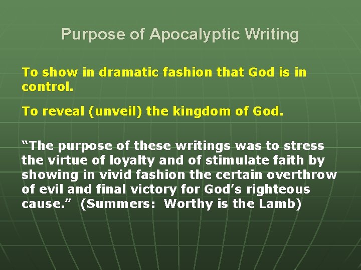 Purpose of Apocalyptic Writing To show in dramatic fashion that God is in control.