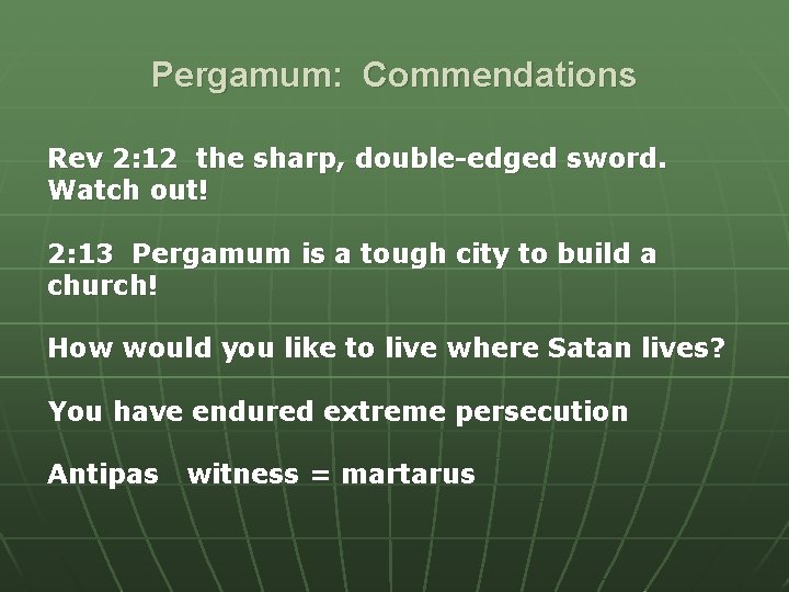 Pergamum: Commendations Rev 2: 12 the sharp, double-edged sword. Watch out! 2: 13 Pergamum