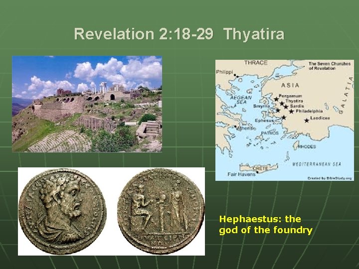Revelation 2: 18 -29 Thyatira Hephaestus: the god of the foundry 