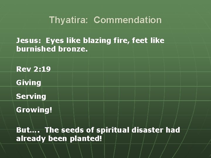 Thyatira: Commendation Jesus: Eyes like blazing fire, feet like burnished bronze. Rev 2: 19