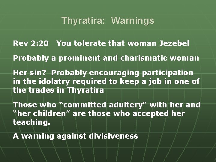 Thyratira: Warnings Rev 2: 20 You tolerate that woman Jezebel Probably a prominent and