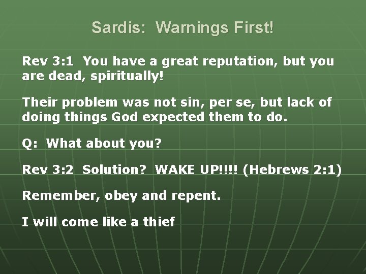 Sardis: Warnings First! Rev 3: 1 You have a great reputation, but you are