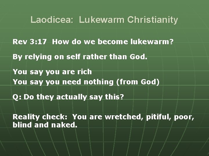 Laodicea: Lukewarm Christianity Rev 3: 17 How do we become lukewarm? By relying on