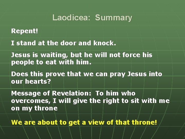 Laodicea: Summary Repent! I stand at the door and knock. Jesus is waiting, but