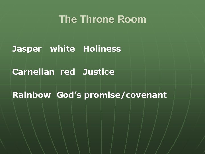 The Throne Room Jasper white Holiness Carnelian red Justice Rainbow God’s promise/covenant 