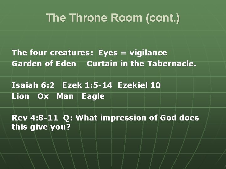 The Throne Room (cont. ) The four creatures: Eyes = vigilance Garden of Eden