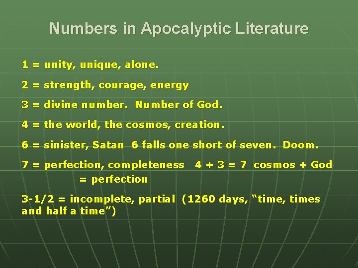 Numbers in Apocalyptic Literature 1 = unity, unique, alone. 2 = strength, courage, energy