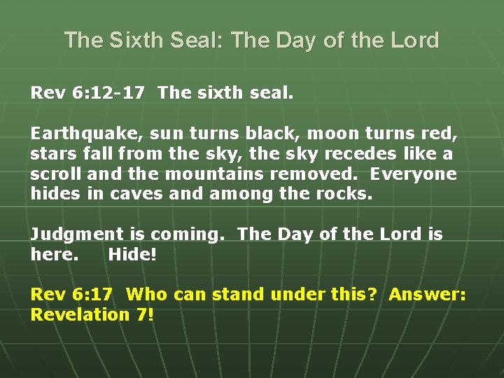 The Sixth Seal: The Day of the Lord Rev 6: 12 -17 The sixth