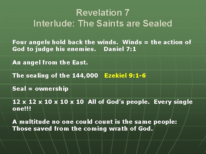 Revelation 7 Interlude: The Saints are Sealed Four angels hold back the winds. Winds