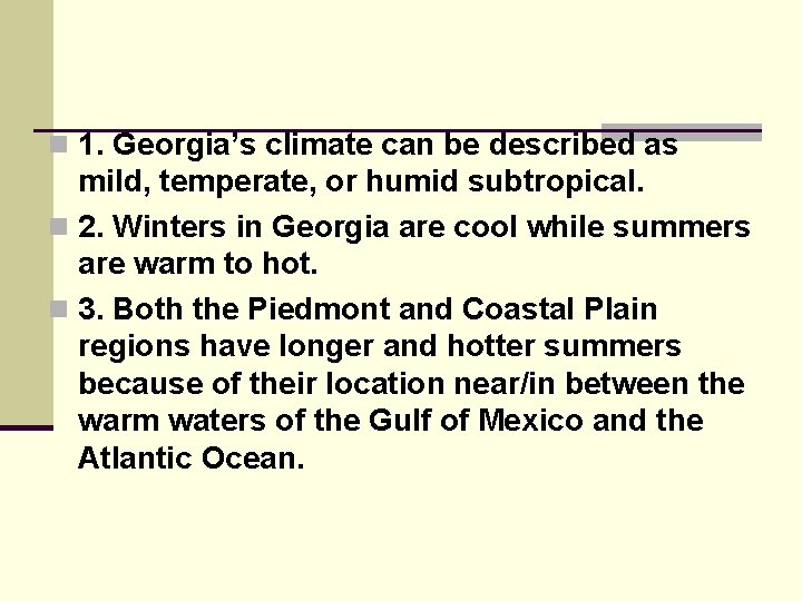 n 1. Georgia’s climate can be described as mild, temperate, or humid subtropical. n