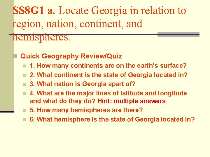 SS 8 G 1 a. Locate Georgia in relation to region, nation, continent, and