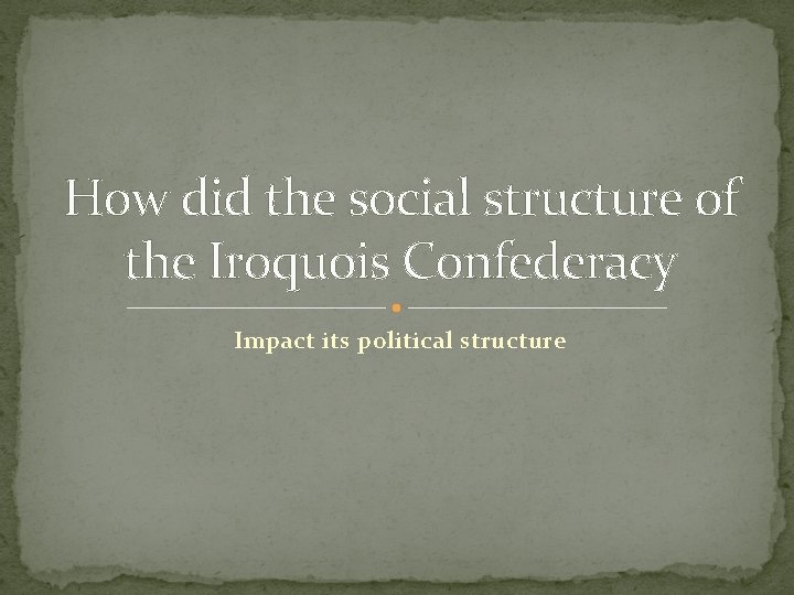 How did the social structure of the Iroquois