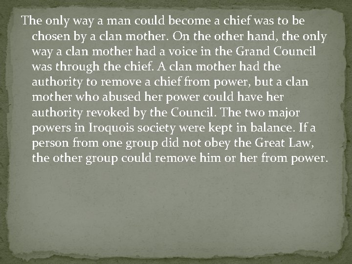 The only way a man could become a chief was to be chosen by