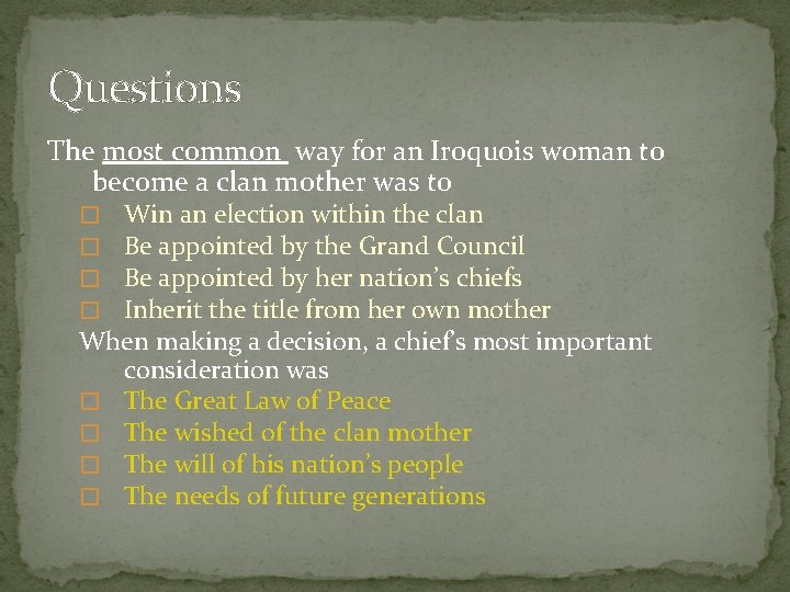 Questions The most common way for an Iroquois woman to become a clan mother