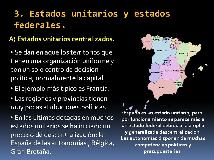 3. Estados unitarios y estados federales. A) Estados unitarios centralizados. • Se dan en