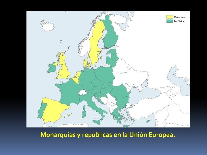 Monarquías y repúblicas en la Unión Europea. 