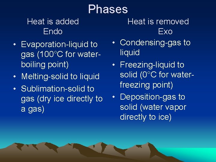 Phases Heat is added Endo • Evaporation-liquid to gas (100°C for waterboiling point) •