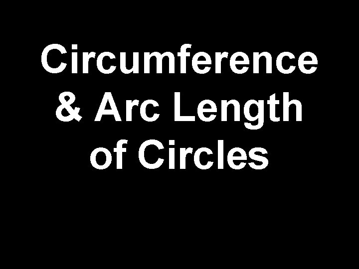 Circumference & Arc Length of Circles 