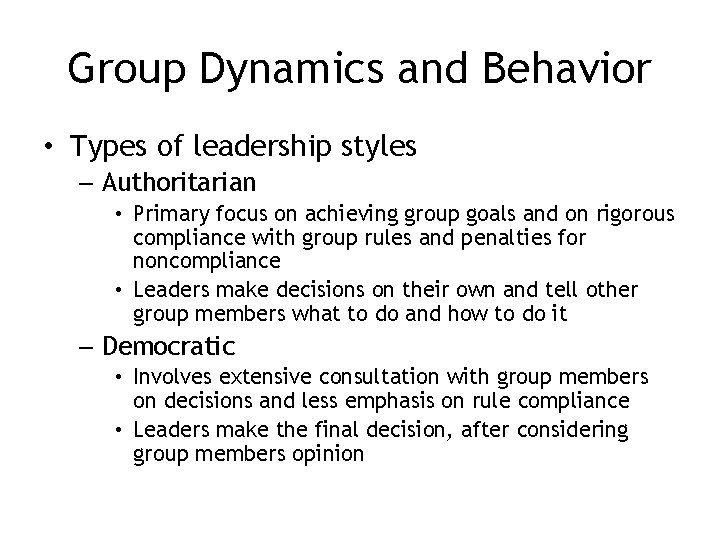 Group Dynamics and Behavior • Types of leadership styles – Authoritarian • Primary focus