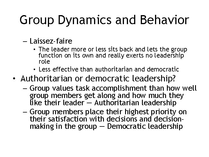 Group Dynamics and Behavior – Laissez-faire • The leader more or less sits back
