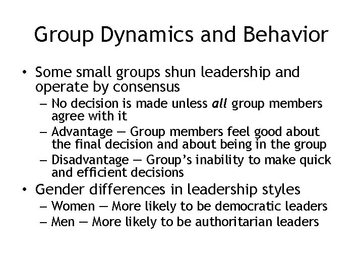 Group Dynamics and Behavior • Some small groups shun leadership and operate by consensus