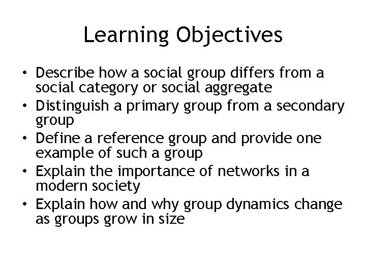 Learning Objectives • Describe how a social group differs from a social category or