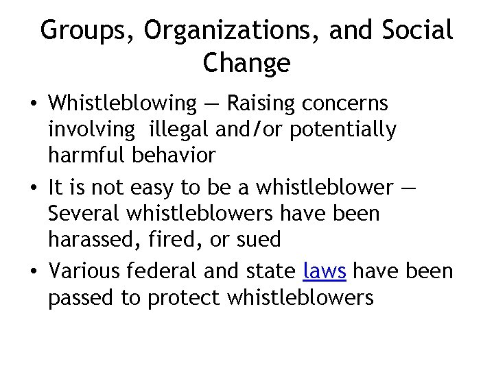 Groups, Organizations, and Social Change • Whistleblowing — Raising concerns involving illegal and/or potentially