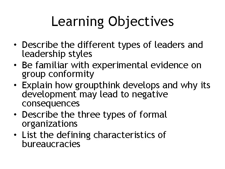 Learning Objectives • Describe the different types of leaders and leadership styles • Be