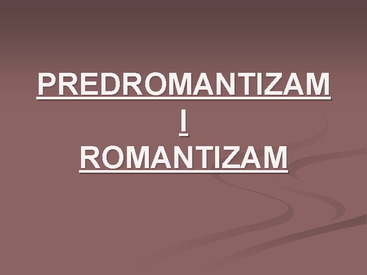 PREDROMANTIZAM I ROMANTIZAM 