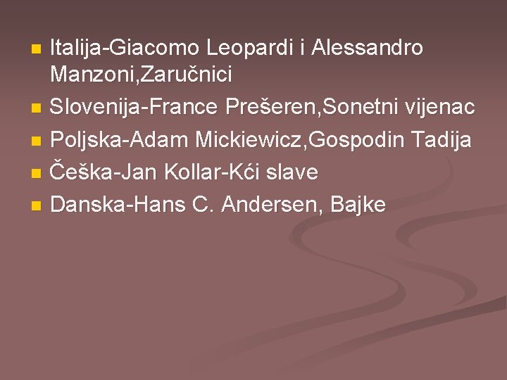 Italija-Giacomo Leopardi i Alessandro Manzoni, Zaručnici n Slovenija-France Prešeren, Sonetni vijenac n Poljska-Adam Mickiewicz,