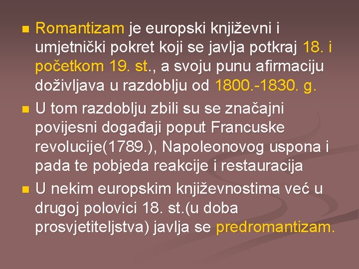 Romantizam je europski književni i umjetnički pokret koji se javlja potkraj 18. i početkom