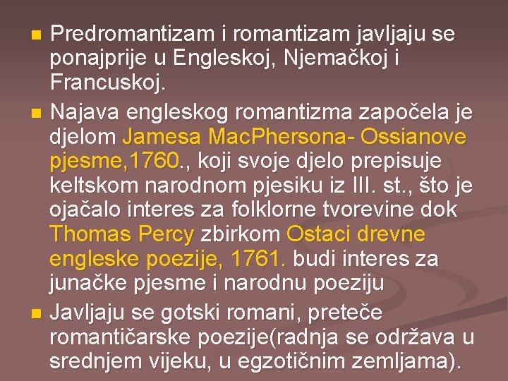 Predromantizam i romantizam javljaju se ponajprije u Engleskoj, Njemačkoj i Francuskoj. n Najava engleskog