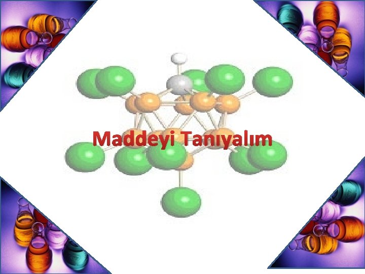 Maddeyi Tanıyalım 