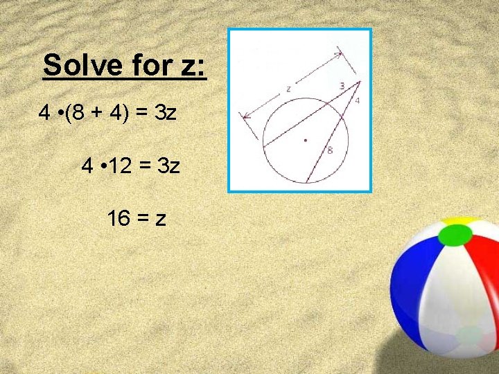Solve for z: 4 • (8 + 4) = 3 z 4 • 12