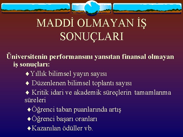 MADDİ OLMAYAN İŞ SONUÇLARI Üniversitenin performansını yansıtan finansal olmayan iş sonuçları: Yıllık bilimsel yayın