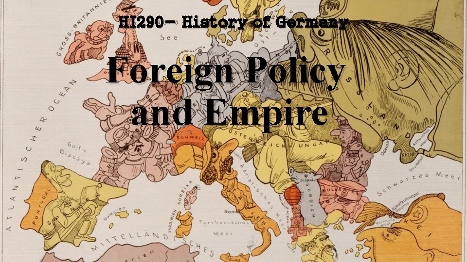 HI 290 - History of Germany Foreign Policy and Empire 