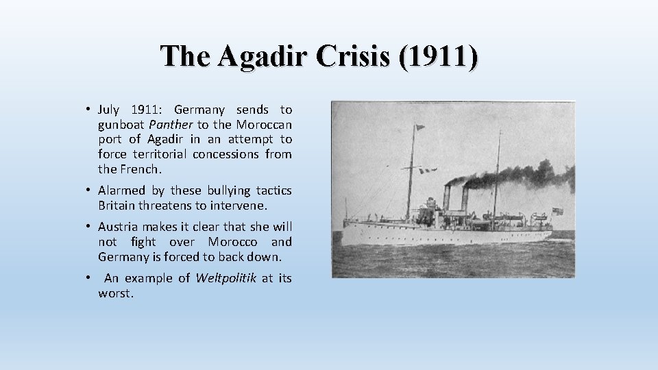 The Agadir Crisis (1911) • July 1911: Germany sends to gunboat Panther to the