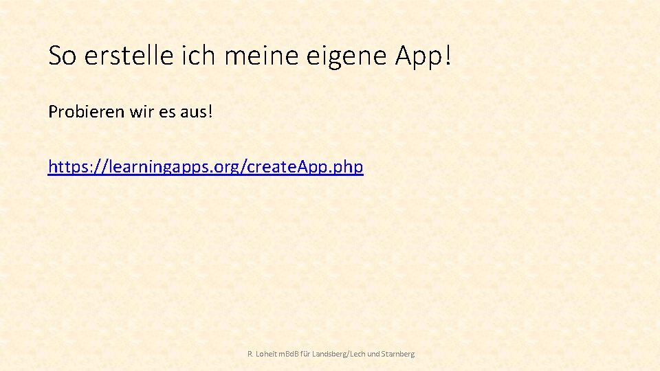 So erstelle ich meine eigene App! Probieren wir es aus! https: //learningapps. org/create. App. So erstelle ich meine eigene App! Probieren wir es aus! https: //learningapps. org/create. App.