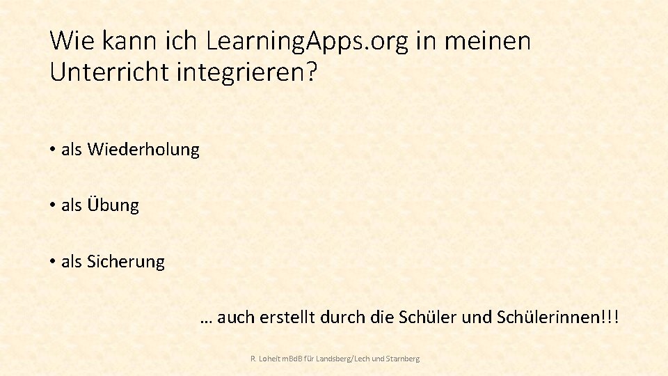 Wie kann ich Learning. Apps. org in meinen Unterricht integrieren? • als Wiederholung • Wie kann ich Learning. Apps. org in meinen Unterricht integrieren? • als Wiederholung •