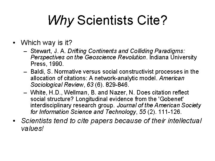 Why Scientists Cite? • Which way is it? – Stewart, J. A. Drifting Continents