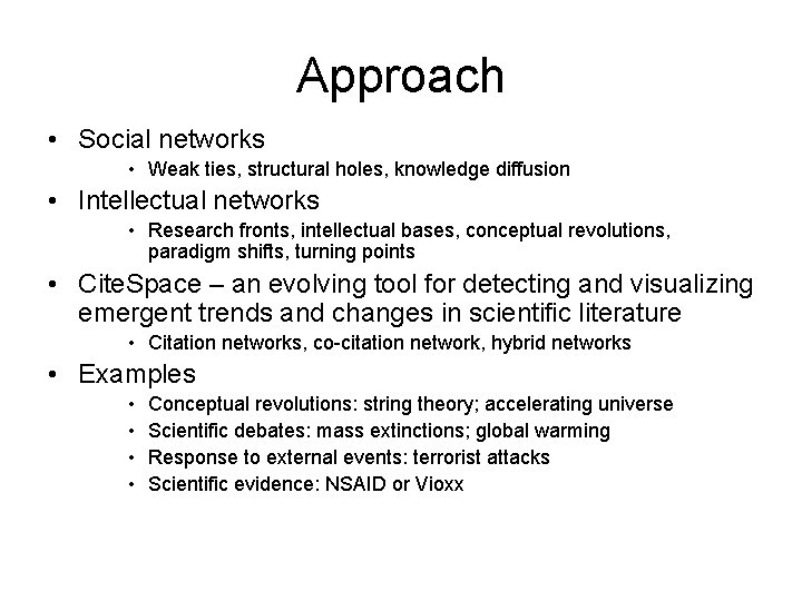 Approach • Social networks • Weak ties, structural holes, knowledge diffusion • Intellectual networks