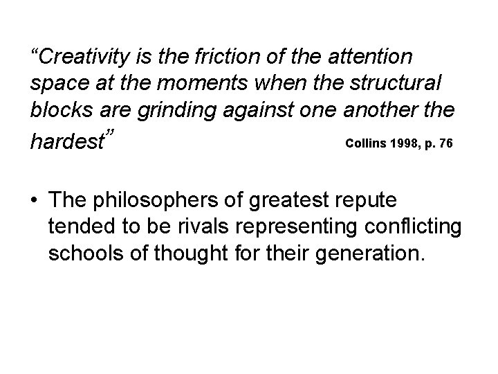 “Creativity is the friction of the attention space at the moments when the structural