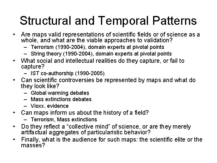 Structural and Temporal Patterns • Are maps valid representations of scientific fields or of