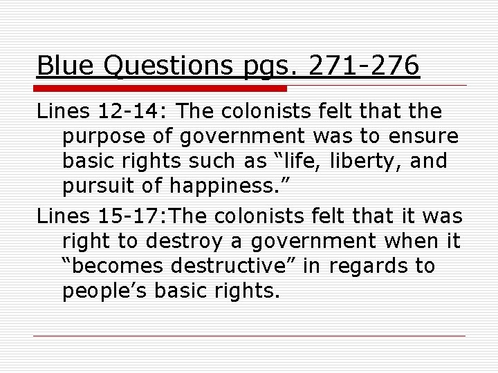 Blue Questions pgs. 271 -276 Lines 12 -14: The colonists felt that the purpose