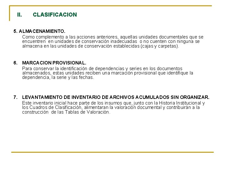 II. CLASIFICACION 5. ALMACENAMIENTO. Como complemento a las acciones anteriores, aquellas unidades documentales que